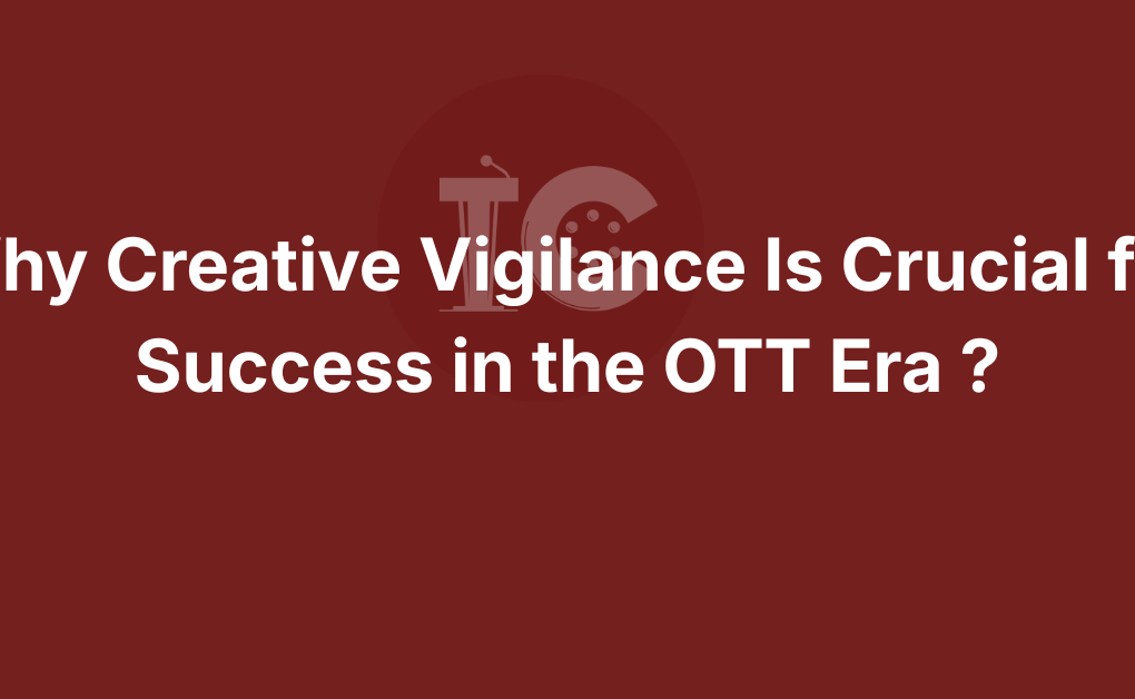 Why Creative Vigilence is Cruical for Succes in the OTT era